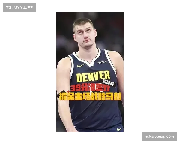 约基奇高效轰出三双 正负值+27领衔完美收官展现统治力 约基奇高效轰出三双 正负值+27领衔完美收官展现统治力